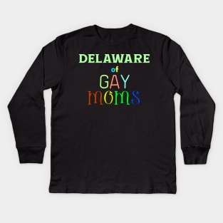 Delaware Of Gay Moms Kids Long Sleeve T-Shirt